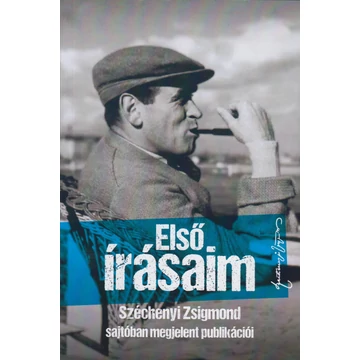 Könyv Széchenyi Zsigmond Első Írásaim Sajtóban Megjelent Publikációi