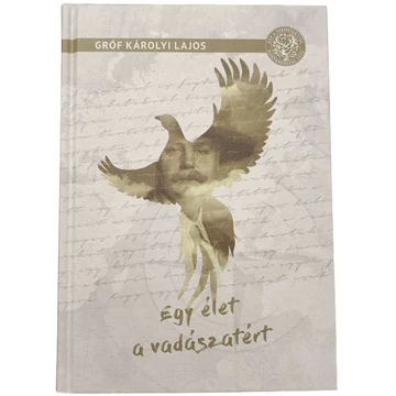 Gróf Károlyi Lajos Egy Élet Vadászatért