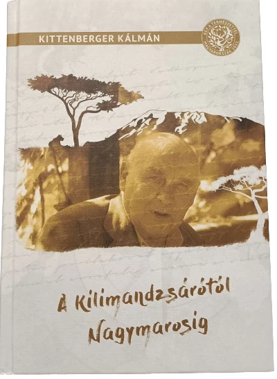 Kittenberger Kálmán A Kilimandszárótól Nagymarosig
