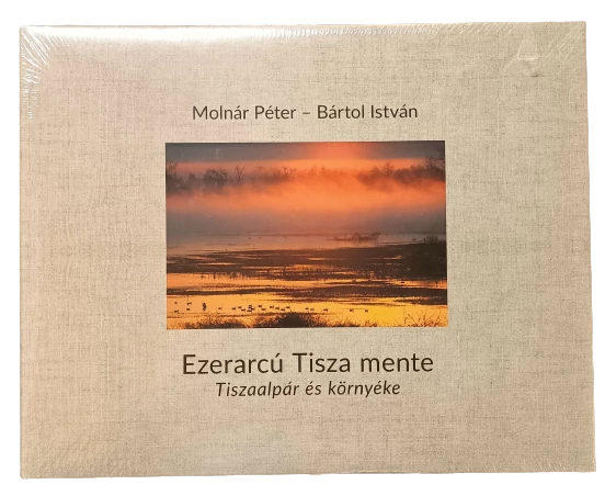 Molnár Péter Bártol István Ezerarcú Tisza Mente